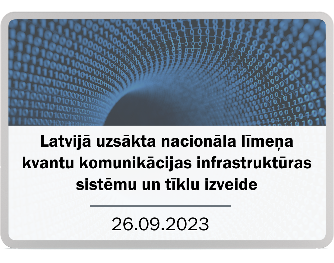 Latvijā uzsākta nacionāla līmeņa kvantu komunikācijas infrastruktūras sistēmu un tīklu izveide - 26.09.2023