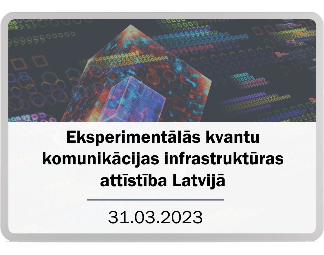 Eksperimentālās kvantu komunikācijas infrastruktūras attīstība Latvijā - 31.03.2023